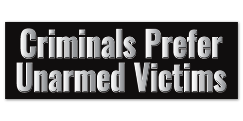 Criminals Prefer Unarmed Victims Sticker / Decal / Bumper Sticker / Weed / Pot