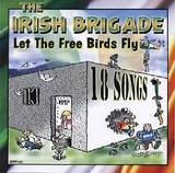 THE IRISH BRIGADE - LET THE FREE BIRDS FLY