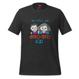 I'm Still An AFRO-BETS Kid t-shirt