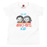 I'm An AFRO-BETS Kid* (Youth Short Sleeve T-Shirt)