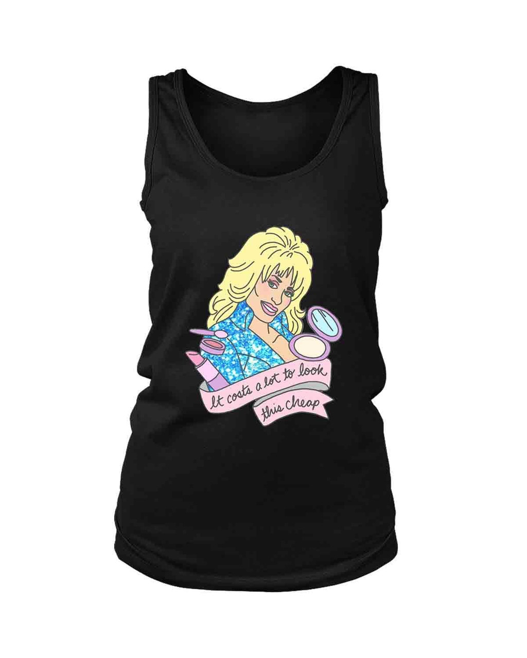 Dolly Parton It Costs Lot To Look This Cheap Women's Tank Top