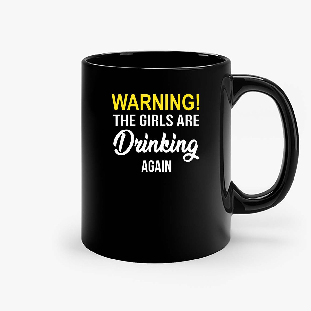 https://cdn11.bigcommerce.com/s-fbh9rcmv2i/images/stencil/1280x1280/products/752666/799295/warning_the_girls_are_drinking_again_funny_gift__42149.1697770168.jpg?c=1