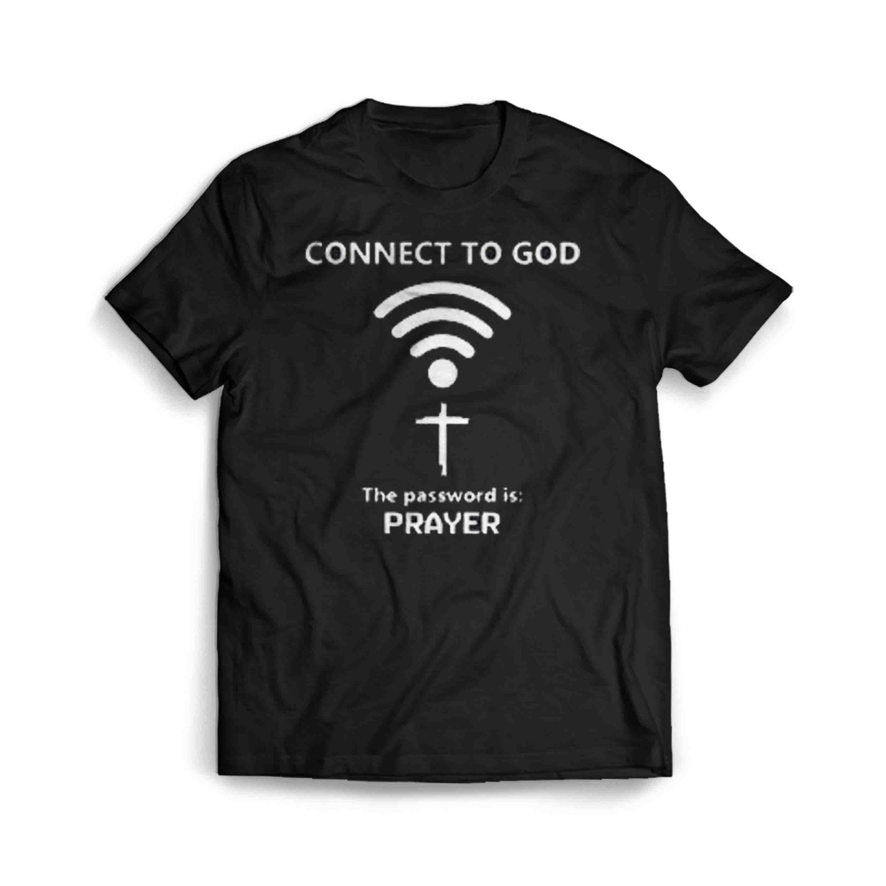 Connect To God The Password Is Prayer Jesus Wifi Man's T-Shirt