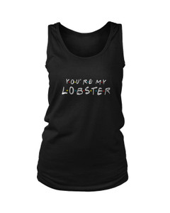 You Are My Lobster Friends Tv Women's Tank Top You Are My Lobster Friends Tv Women's Tank Top
