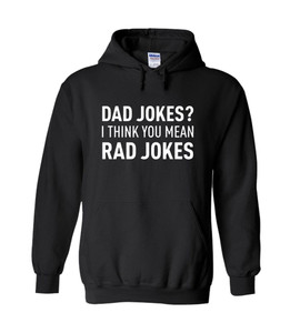 Dad Jokes I Think You Mean Rad Jokes Art Unisex Hoodie Dad Jokes I Think You Mean Rad Jokes Art Unisex Hoodie