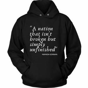 A Nation That Isnt Broken But Simply Unfinished Amanda Gorman 2021 Unisex Hoodie A Nation That Isnt Broken But Simply Unfinished Amanda Gorman 2021 Unisex Hoodie