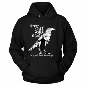They Are All Dead They Just Do Not Know It Yet Unisex Hoodie They Are All Dead They Just Do Not Know It Yet Unisex Hoodie