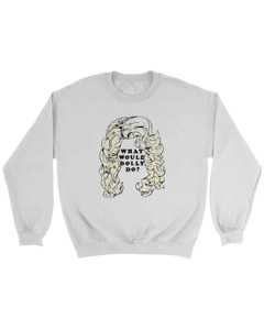 Dolly Parton What Would Dolly Do Sweatshirt Dolly Parton What Would Dolly Do Sweatshirt