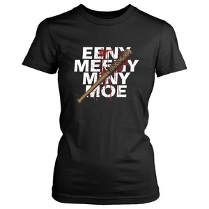 Eeny Meeny Miny Moe Negan Lucille Zombie Apocalypse Women's T-Shirt Tee Eeny Meeny Miny Moe Negan Lucille Zombie Apocalypse Women's T-Shirt Tee