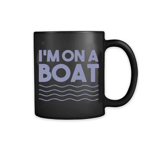 Im On A Boat Funny Cruise Ship Vacation Fishing 11oz Mug Im On A Boat Funny Cruise Ship Vacation Fishing 11oz Mug