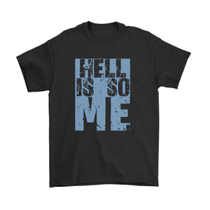 Hell Is So Me Man's T-Shirt Tee Hell Is So Me Man's T-Shirt Tee
