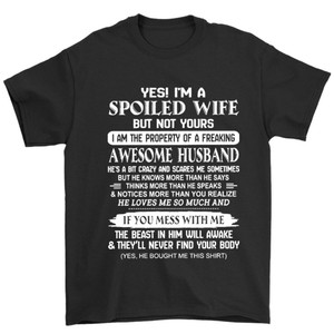 I Am A Spoiled Wife Man's T-Shirt Tee I Am A Spoiled Wife Man's T-Shirt Tee