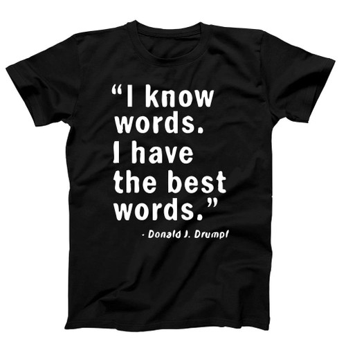 I Know Words I Have The Best Words Man's T-Shirt Tee