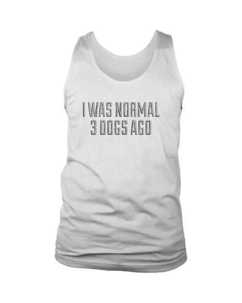 I Was Normal 3 Dogs Ago Man's Tank Top