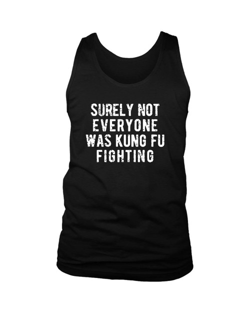 Surely Not Everyone Was Kung Fu Fighting Man's Tank Top