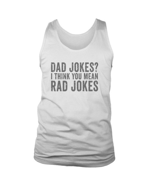 Dad Jokes I Think You Mean Rad Jokes Man's Tank Top