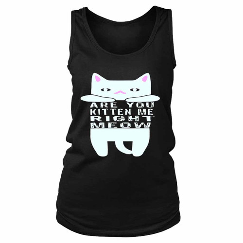 Are You Kitten Me Right Meow Home Women's Tank Top