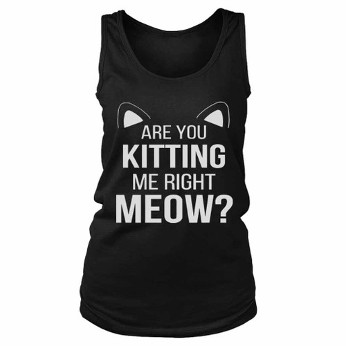 Are You Kitten Me Right Meow Duck Women's Tank Top