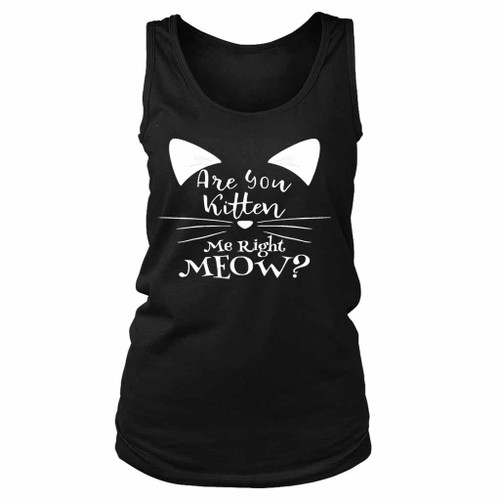 Are You Kitten Me Right Meow Loves Women's Tank Top
