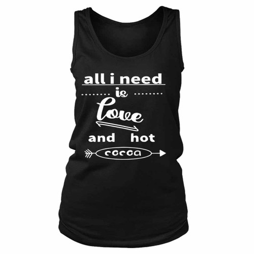 All I Need Is Love And Hot Cocoa White Women's Tank Top