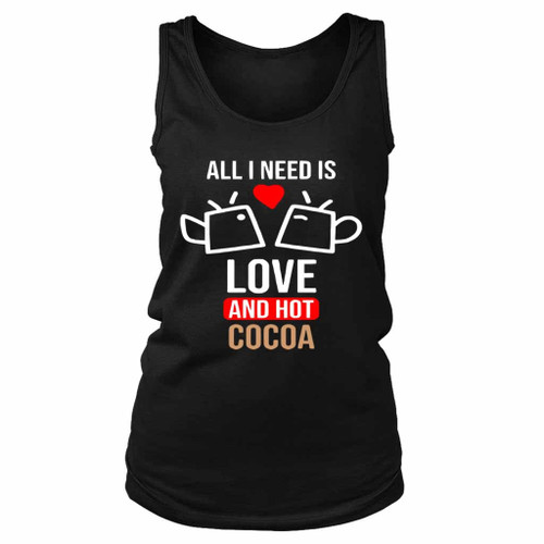 All I Need Is Love And Hot Cocoa Poem Women's Tank Top