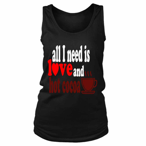 All I Need Is Love And Hot Cocoa Join Women's Tank Top
