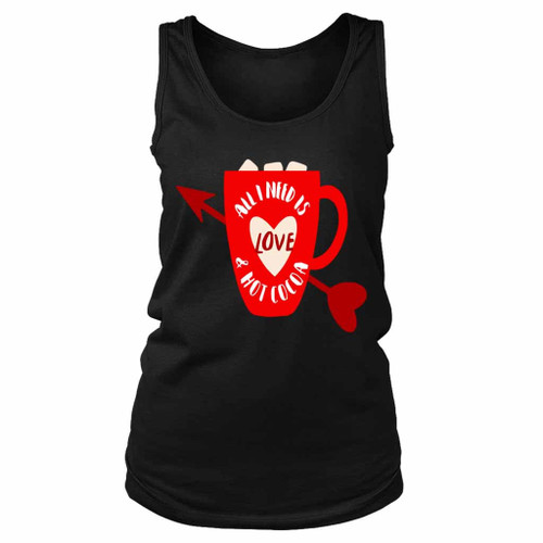 All I Need Is Love And Hot Cocoa Again Women's Tank Top