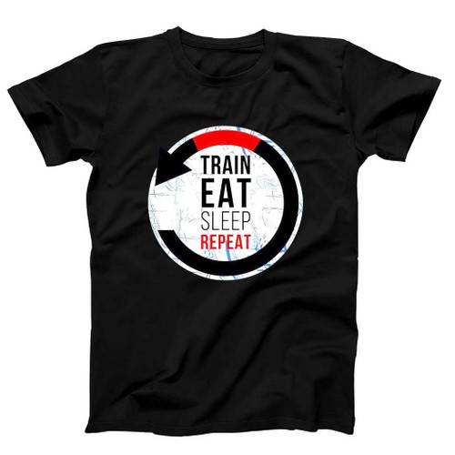 Train Eat Sleep Repeat Man's T-Shirt Tee