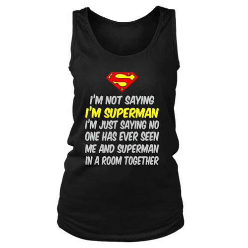 I Am Not Saying I Am Superman Quote Women's Tank Top