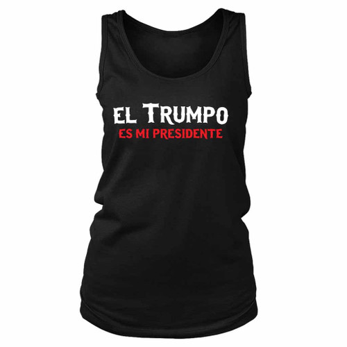 El Trumpo Es Mi Presidente Women's Tank Top