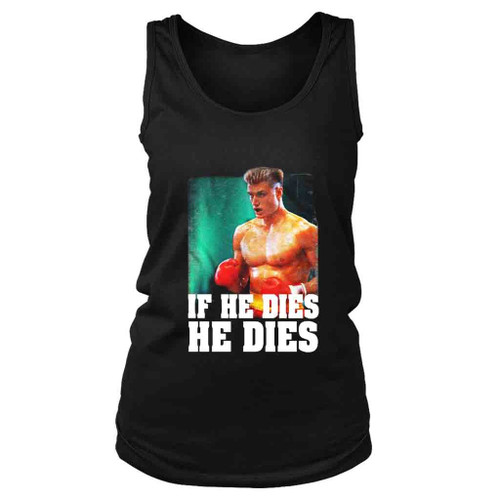 Ivan Drago Rocky Distressed If He Dies He Dies Women's Tank Top