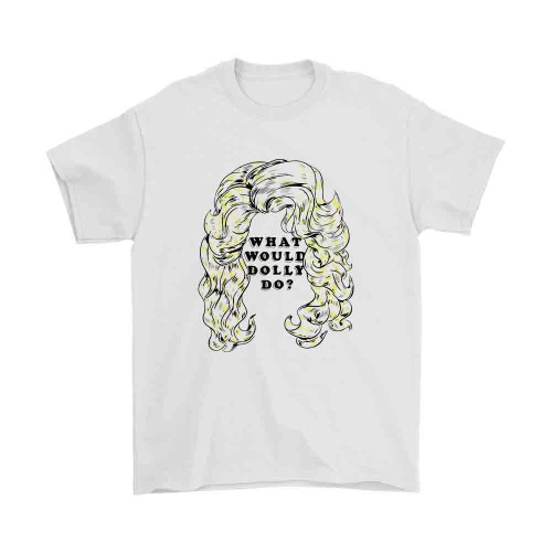Dolly Parton What Would Dolly Do Man's T-Shirt Tee