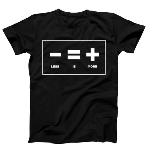 Less Is More Man's T-Shirt Tee