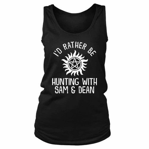 I Do Rather Be Hunting Supernatural Dean Winchester Sam Winchester Castiel Women's Tank Top