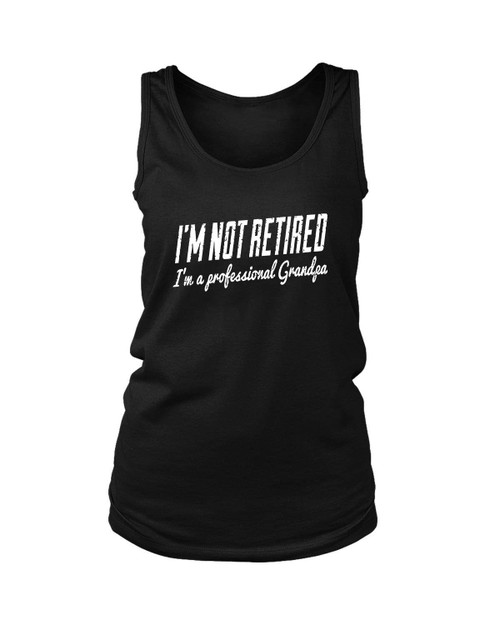 I Am Not Retired I Am A Professional Grandpa Women's Tank Top