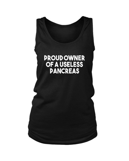 Proud Owner Of A Useless Pancreas Women's Tank Top