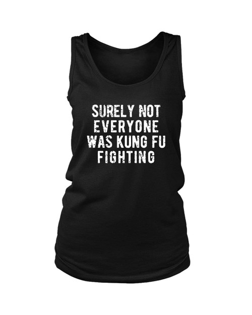 Surely Not Everyone Was Kung Fu Fighting Women's Tank Top