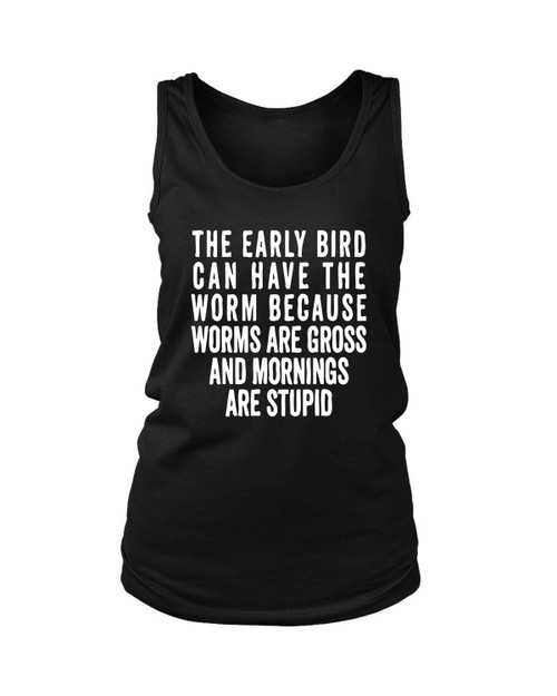 The Early Bird Can Have The Worm Women's Tank Top