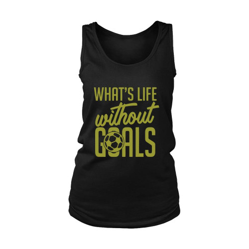 Whats Life Without Goals Quotes Women's Tank Top
