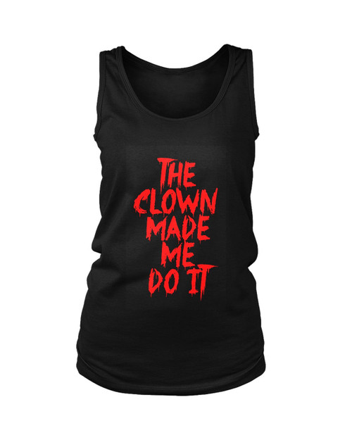 The Clown Made Me Do It Women's Tank Top