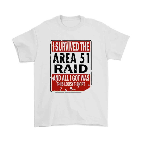I Survived The Area 51 Raid And All I Got Was This Lousy Man's T-Shirt Tee