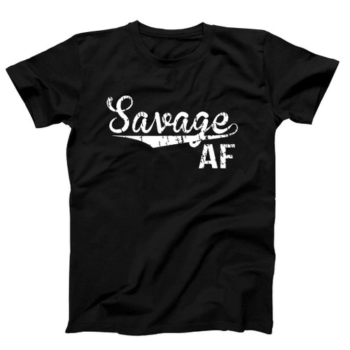 Savage Af Man's T-Shirt Tee