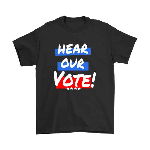 Hear Our Vote Man's T-Shirt Tee