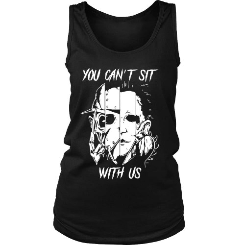 Horror Squad Freddy Jason Michael Myers And Leatherface You Cant Sit With Us Women's Tank Top