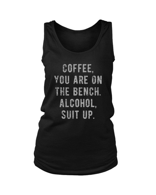 Coffee You Are On The Bench Alcohol Suit Up Women's Tank Top