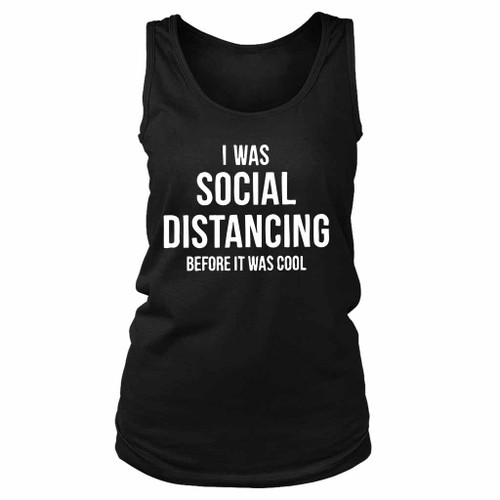 I Was Social Distancing Before It Was Cool Fan Art Women's Tank Top