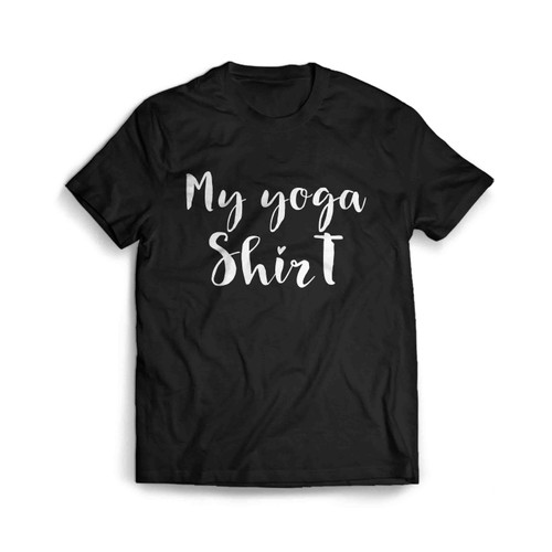 My Yoga Shirt Motif Quote Man's T-Shirt Tee
