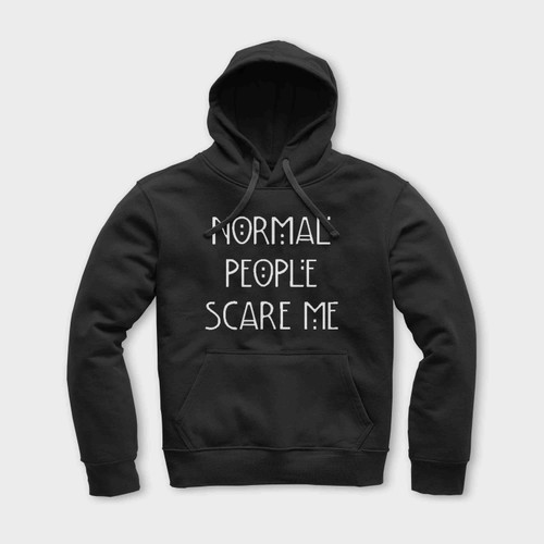 Normal People Scare Me Funny Unisex Hoodie