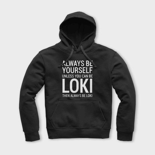 Always Be Yourself You Loki 1 Unisex Hoodie