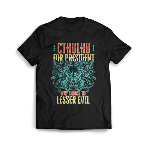 Cthulhu For President Why Choose The Lesser Evil Selection Necronomicon Call Of Cthulhu Men's T-Shirt Tee